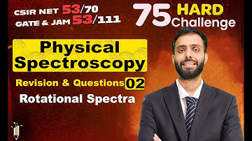 Physical Spectroscopy 02 | 75 Hard Challenge | IIT JAM | CSIR NET | GATE 2024 | Vigyan Vriksh