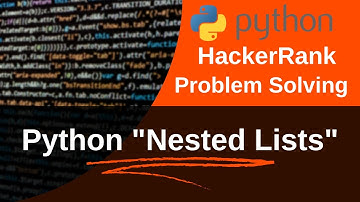 Nested Lists in python |  HackerRank Problem | Solution
