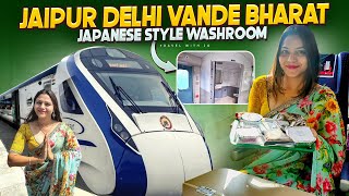 Jaipur Vande Bharat mei Japanese Style washroom || Ajmer Delhi Vande Bharat || Jaipur to Delhi