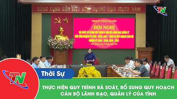 Thực hiện quy trình rà soát, bổ sung quy hoạch cán bộ lãnh đạo, quản lý của tỉnh