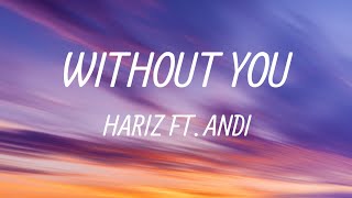 Without You - Hariz ft.  Andi (Lyrics)