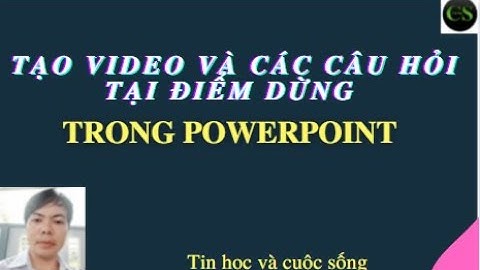 Tạo video và các câu hỏi tại điểm dừng trong powerpoint||Tin học và cuộc sống||Thắng tin học