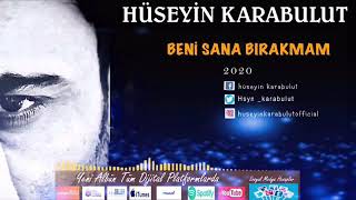 HÜSEYİN KARABULUT BENİ SANA BIRAKMAM 2020 YENi Resimi