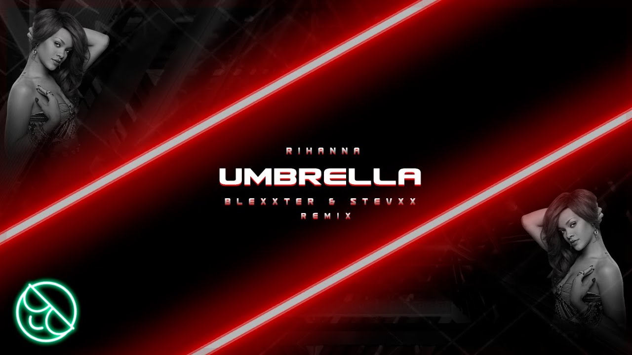 Rihanna - Umbrella (Blexxter & Stevxx Remix) - YouTube