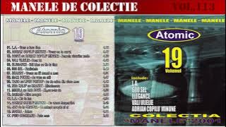 113 - Manele vechi de colectie - Atomic volumul 19 (2001) [Varianta CD]