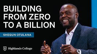 Lessons Learned: Building From Zero to a Billion | Shegun Otulana