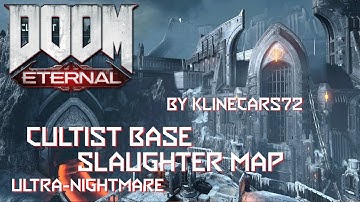 Doom Eternal - Cultist Base Slaughter Map by klinecars72 // Ultra-Nightmare // NoDeath