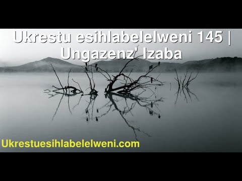 Ungazenz’ Izaba - Ukrestu esihlabelelweni 145