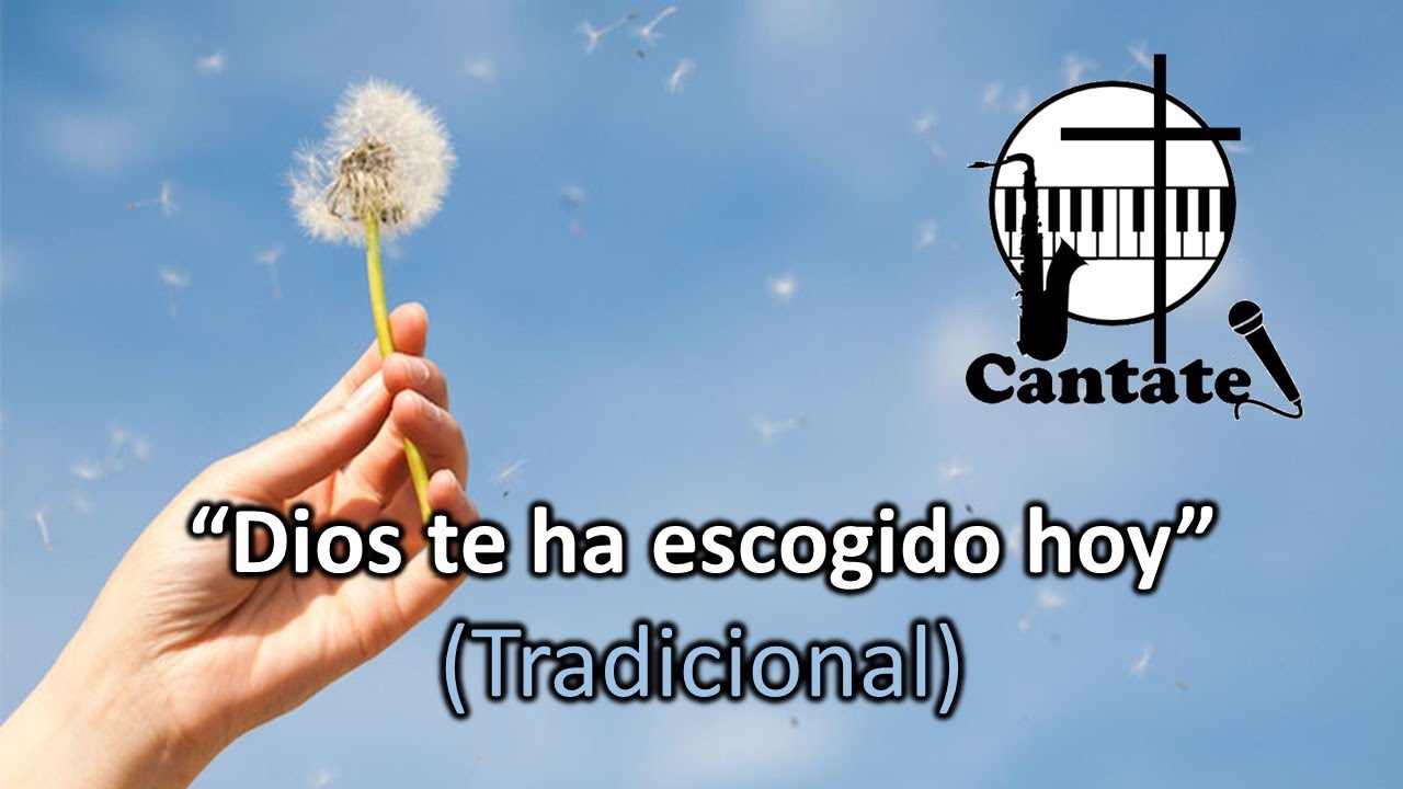 Dios te ha escogido hoy (Cantate) - YouTube
