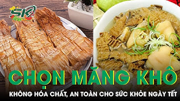 Cách Chọn Măng Khô Không Hóa Chất, An Toàn Cho Sức Khỏe | SKĐS