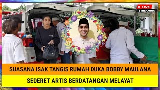 INNALILLAHI, Heartrending Scenes at Bobby Maulana's Home, Fellow Celebrities Arrive to Pay Respects