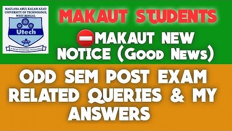 MAKAUT NEW NOTICE, POST ODD SEM STUDENTS QUERIES ANSWERED