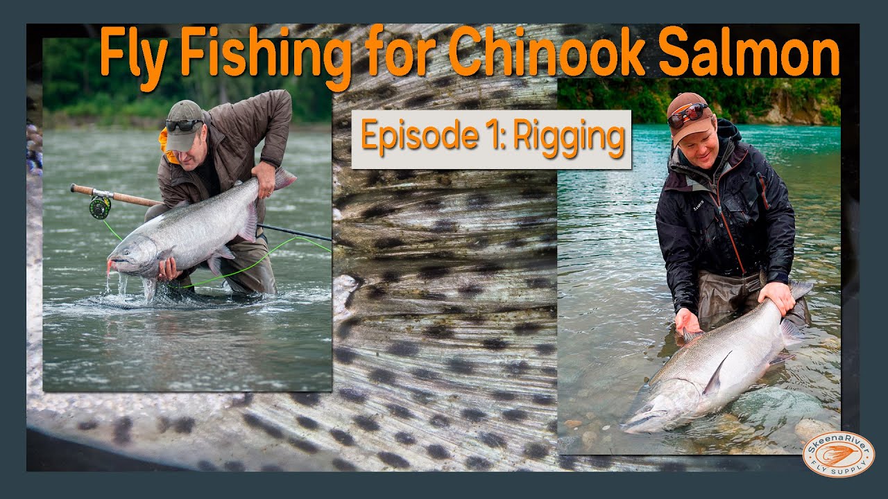 Fly Fishing for Chinook Salmon - Episode 1: Rigging 