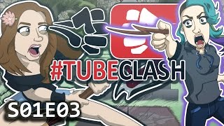 #TubeClash - Episode 03