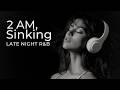 Late Night Decompress Atmospheric R B 2 AM Sinking Nice Slow 169 mp3