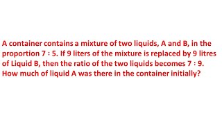 A container contains a mixture of two liquids, A and B, in the proportion 7 ∶ 5. If 9 liters of the