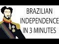 Brazilian Independence | 3 Minute History