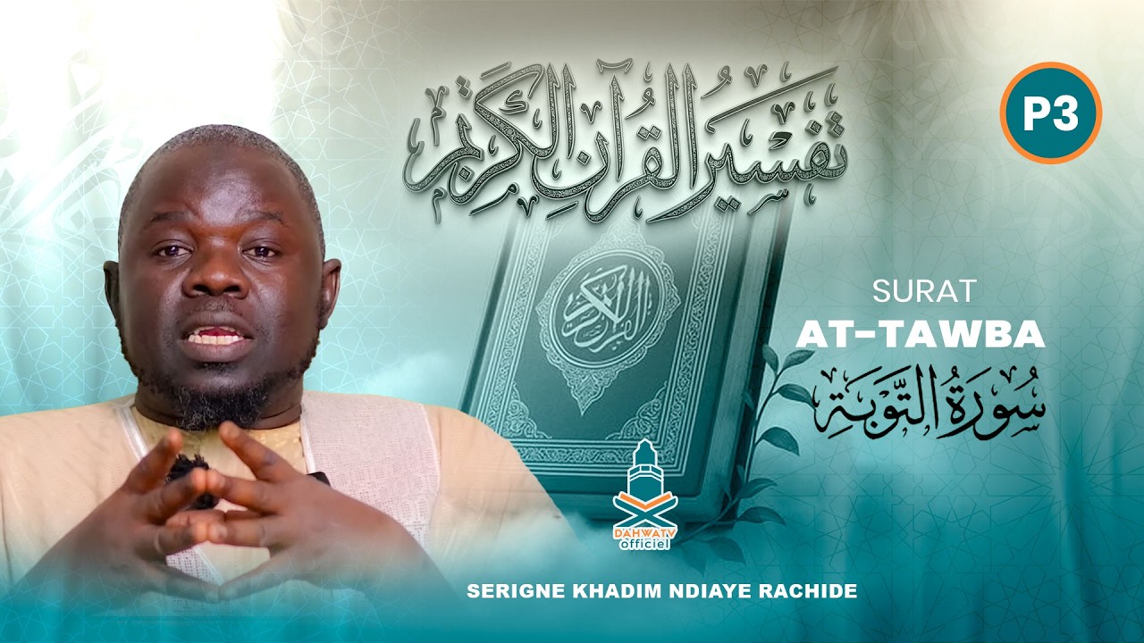 🔴 TAFSIIR'UL QURAAN SURAT AT-TAWBA  (P03) _SERIGNE KHADIM NDIAYE RACHIDE