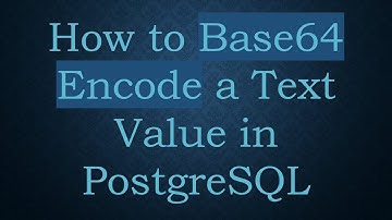 How to Base64 Encode a Text Value in PostgreSQL