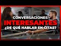 Cómo Tener CONVERSACIONES INTERESANTES Al Atraer Mujeres