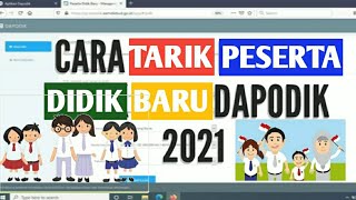 CARA TARIK PESERTA DIDIK BARU DAPODIK 2021