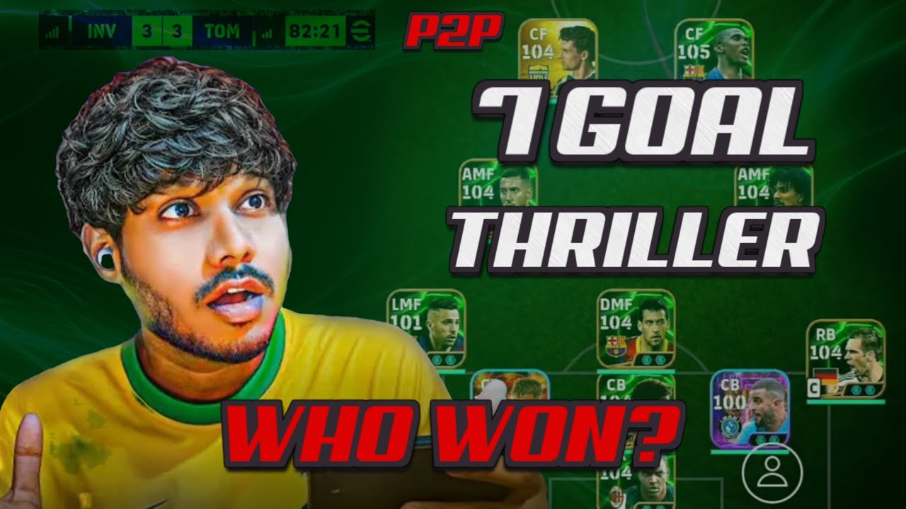 WHO WON? | P2P | 7 GOAL THRILLER | CRAZY MATCH | MR TOMBOY | EFOOTBALL