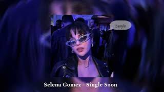 Selena Gomez- Single Soon Sped Upreverb