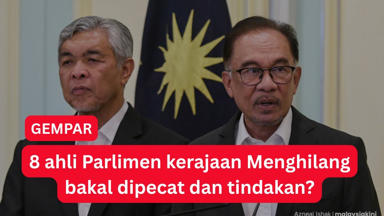 8 ahli parlimen kerajaan MENGHILANG : BAKAL DIPECAT?