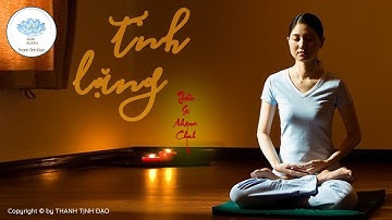 Sông càng sâu càng tĩnh lặng, người càng trí tuệ càng tĩnh tâm - Thanh Tịnh Đạo