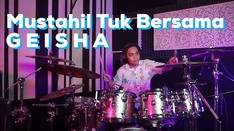 GEISHA - Mustahil Tuk Bersama ( Drum Cover )