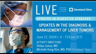 Updates in the Diagnosis & Management of Liver Tumors (Graphic)