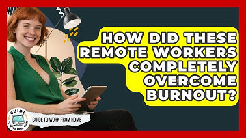 How Did These Remote Workers Completely Overcome Burnout? - Guide To Work From Home