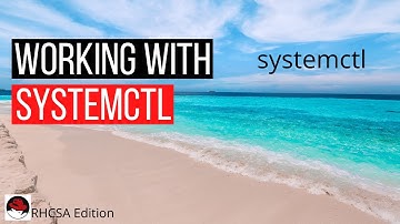 RHCSA - Working with Systemctl