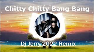 Chitty Chitty Bang Bang  Dj Jerry 2022 Remix
