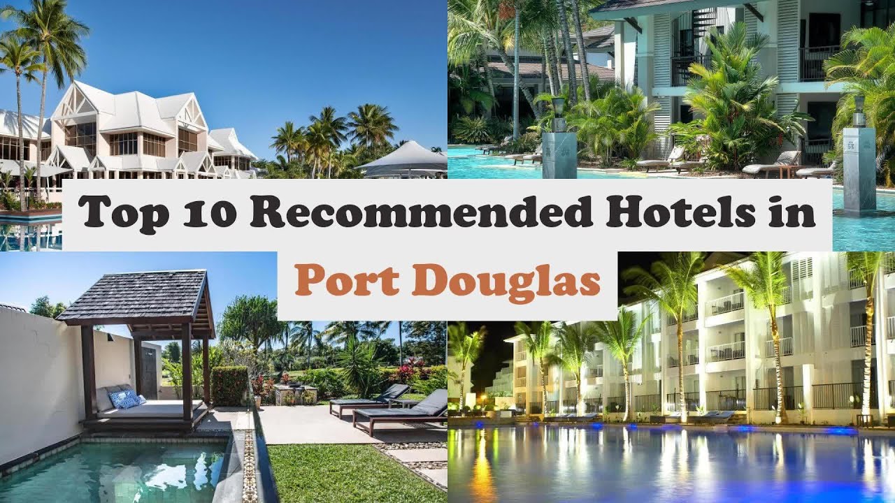 Top 10 Recommended Hotels In Port Douglas | Luxury Hotels In Port Douglas
