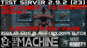 War Robots Test Server 2.9.2 Heavy Robot to Replace Griffin? Flamethrower!