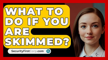 What To Do If You Are Skimmed? - SecurityFirstCorp.com