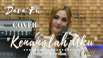 KENANGLAH AKU - NAFF | Versi Dangdut Koplo (COVER BY DARA FU)