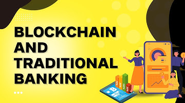 Blockchain Technology Could Revolutionize Traditional Banking