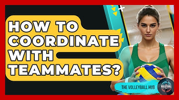 How To Coordinate With Teammates? - The Volleyball Hub