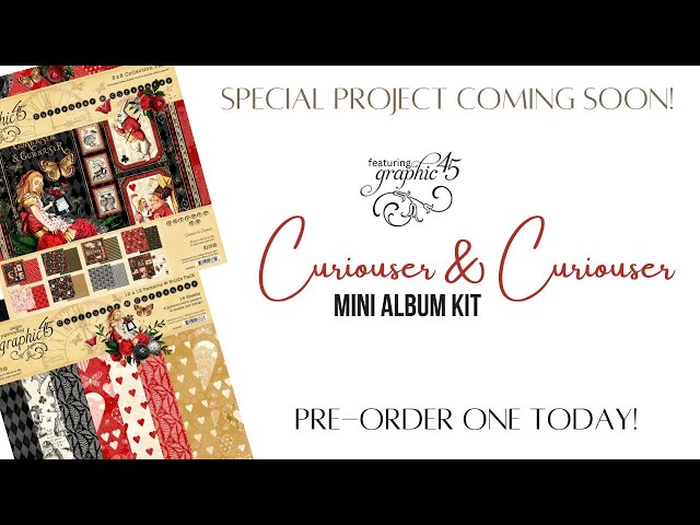 Graphic 45 Curiouser & Curiouser Special Mini Album Project Coming Soon - Pre-order Today - YouTube Graphic 45 Curiouser & Curiouser Special Mini Album Project Coming Soon - Pre-order Today - YouTube