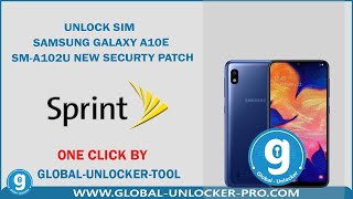 Unlock Sim Samsung Galaxy A10e SM-A102U Sprint New Securty Patch 2023 By Global Unlocker Pro