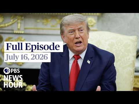 PBS News Hour full episode, July 16, 2026