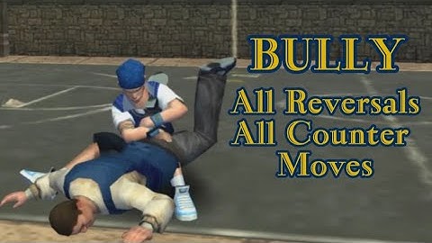 Bully - All Counters And Reversals Moves