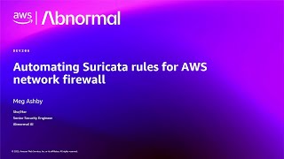 AWS re:Invent 2025 - Automating Suricata rules for AWS network firewall (DEV206) screenshot 4