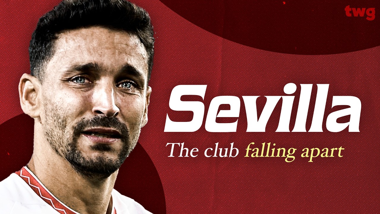 Sevilla FC Are Falling Apart - And This Is Why.