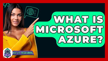 What Is Microsoft Azure? - Next LVL Programming
