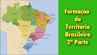 FORMAÇÃO TERRITORIAL DO BRASIL - 2a Parte