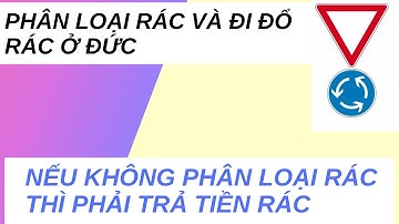 Phân loại rác và đi đổ rác ở Đức - Nếu không phân loại rác thì phải trả tiền rác.