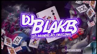SET FINAL DE ANO - DJ BLAKES SÓ MANDELÃO ORIGINAL (DJ Blakes) 2021